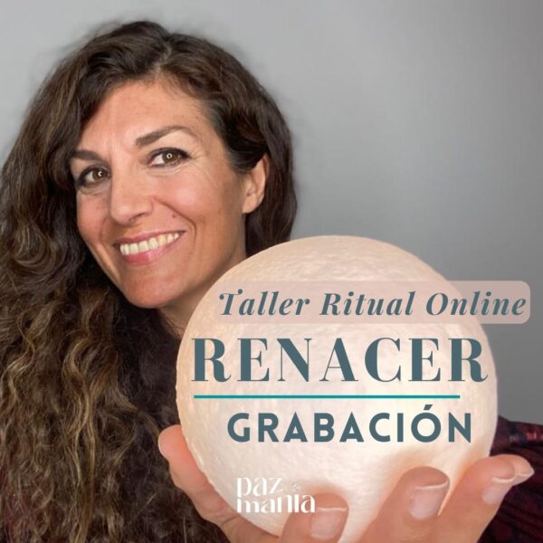 Taller Ritual Online RENACER con Paz Calap. GRABACIÓN.